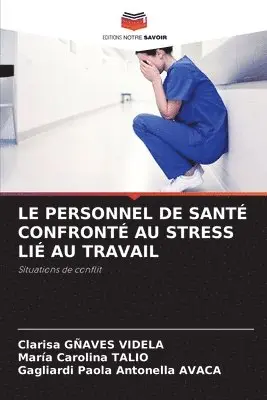 Clarisa Gñaves Videla, Maria Carolina Talio, Gagliardi Paola Antonella Avaca - Personnel de Santé Confronté Au Stress Lié Au Travail, Häftad. Tillgänglighet: Lägg i varukorg