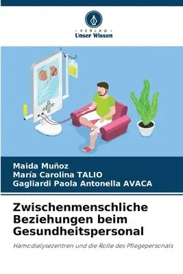 Maida Muñoz, Maria Carolina Talio, Gagliardi Paola Antonella Avaca - Zwischenmenschliche Beziehungen beim Gesundheitspersonal, Häftad. Tillgänglighet: Lägg i varukorg