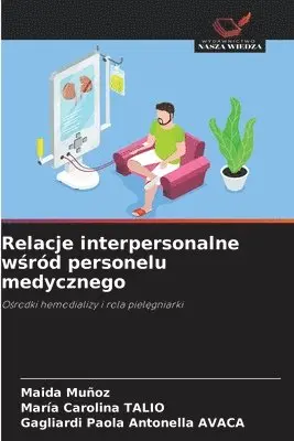 Maida Muñoz, Maria Carolina Talio, Gagliardi Paola Antonella Avaca - Relacje interpersonalne wśród personelu medycznego, Häftad. Tillgänglighet: Lägg i varukorg