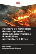 Facteurs de motivation des entrepreneurs dipl�m�s non titulaires d'un dipl�me universitaire � Kitwe