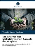 Die Analyse des biokatalytischen Aspekts der Amylase