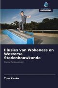 Illusies van Wokeness en Westerse Stedenbouwkunde