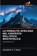 La Moralit Africana Nel Contesto Dell'etica Aristotelica