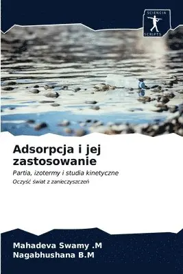 Mahadeva Swamy M, Nagabhushana B M - Adsorpcja i jej zastosowanie, Häftad. Tillgänglighet: Lägg i varukorg