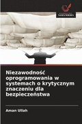 Niezawodno&#347;c oprogramowania w systemach o krytycznym znaczeniu dla bezpiecze&#324;stwa