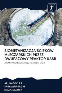 Biometanizacja ?ciek�w Mleczarskich Przez Dwufazowy Reaktor Uasb