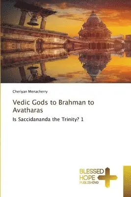 Cheriyan Menacherry - Vedic Gods to Brahman to Avatharas, Häftad. Tillgänglighet: Lägg i varukorg