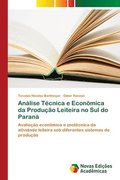 Analise Tecnica e Economica da Producao Leiteira no Sul do Parana