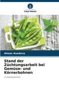 Stand der Zchtungsarbeit bei Gemse- und Krnerbohnen