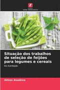 Situação dos trabalhos de seleção de feijões para legumes e cereais