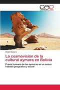 La cosmovision de la cultural aymara en Bolivia