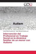 Intervencion del Profesional en Trabajo Social en la dinamica familiar de un menor con Autismo