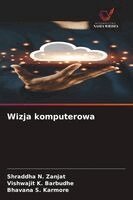 Shraddha N Zanjat, Vishwajit K Barbudhe, Bhavana S Karmore - Wizja komputerowa, Häftad