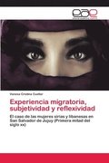 Experiencia migratoria, subjetividad y reflexividad