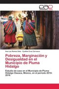 Pobreza, Marginacin y Desigualdad en el Municipio de Pluma Hidalgo