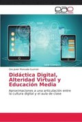 Didactica Digital, Alteridad Virtual y Educacion Media