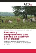 Pasturas y complementos para ganado en pastoreo en el tropico