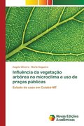 Influencia da vegetacao arborea no microclima e uso de pracas publicas