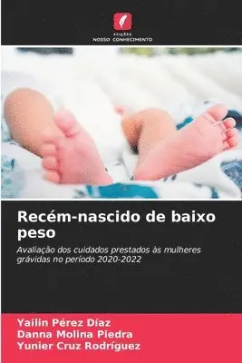 Yailin Pérez Díaz, Danna Molina Piedra, Yunier Cruz Rodríguez - Recém-nascido de baixo peso, Häftad. Tillgänglighet: Lägg i varukorg