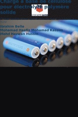 Ibrahim Bello, Mohamad Haafiz Mohamad Kassim, Mohd Hazwan Hussin - Charge à base de cellulose pour électrolyte polymère solide, Häftad. Tillgänglighet: Lägg i varukorg