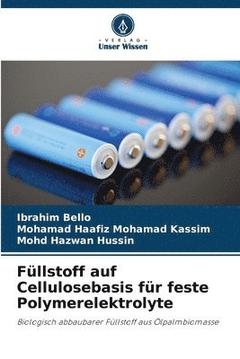 Ibrahim Bello, Mohamad Haafiz Mohamad Kassim, Mohd Hazwan Hussin - Füllstoff auf Cellulosebasis für feste Polymerelektrolyte, Häftad. Tillgänglighet: Lägg i varukorg