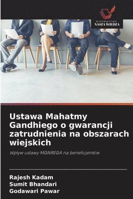 Rajesh Kadam, Sumit Bhandari, Godawari Pawar - Ustawa Mahatmy Gandhiego o gwarancji zatrudnienia na obszarach wiejskich, Häftad. Tillgänglighet: Lägg i varukorg