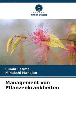 Sumia Fatima, Minakshi Mahajan - Management von Pflanzenkrankheiten, Häftad. Tillgänglighet: Lägg i varukorg