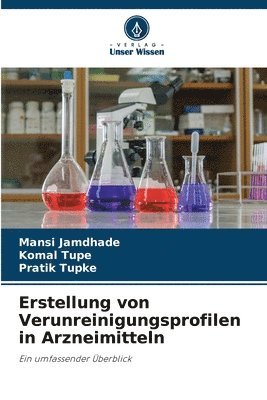 Mansi Jamdhade, Komal Tupe, Pratik Tupke - Erstellung von Verunreinigungsprofilen in Arzneimitteln, Häftad. Tillgänglighet: Lägg i varukorg