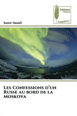 Samir Naoufi - Les Confessions d'un Russe au bord de la Moskova, Häftad. Tillgänglighet: Lägg i varukorg