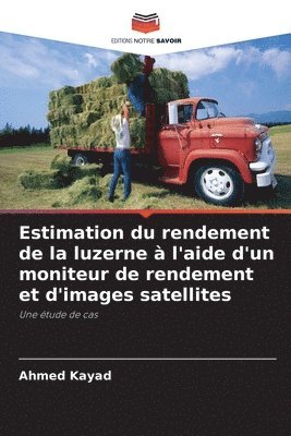 Ahmed Kayad - Estimation du rendement de la luzerne à l'aide d'un moniteur de rendement et d'images satellites, Häftad. Tillgänglighet: Lägg i varukorg