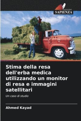 Ahmed Kayad - Stima della resa dell'erba medica utilizzando un monitor di resa e immagini satellitari, Häftad. Tillgänglighet: Lägg i varukorg