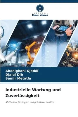 Abdelghani Djeddi, Djalel Dib, Samir Metatla - Industrielle Wartung und Zuverlässigkeit, Häftad. Tillgänglighet: Lägg i varukorg