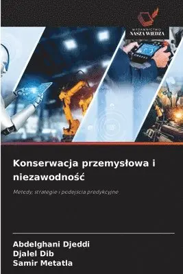 Abdelghani Djeddi, Djalel Dib, Samir Metatla - Konserwacja przemyslowa i niezawodnośc, Häftad. Tillgänglighet: Lägg i varukorg