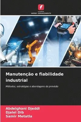 Abdelghani Djeddi, Djalel Dib, Samir Metatla - Manutenção e fiabilidade industrial, Häftad. Tillgänglighet: Lägg i varukorg