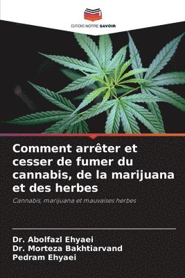 Abolfazl Ehyaei, Morteza Bakhtiarvand, Pedram Ehyaei - Comment arrêter et cesser de fumer du cannabis, de la marijuana et des herbes, Häftad
