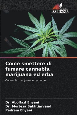 Abolfazl Ehyaei, Morteza Bakhtiarvand, Pedram Ehyaei - Come smettere di fumare cannabis, marijuana ed erba, Häftad