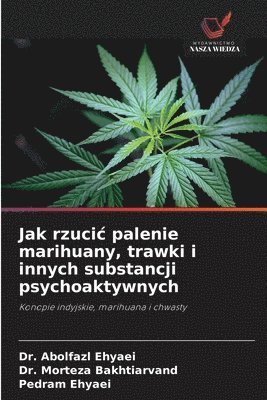 Abolfazl Ehyaei, Morteza Bakhtiarvand, Pedram Ehyaei - Jak rzucic palenie marihuany, trawki i innych substancji psychoaktywnych, Häftad