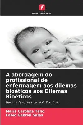 Maria Carolina Talio, Fabio Gabriel Salas - A abordagem do profissional de enfermagem aos dilemas bioéticos aos Dilemas Bioéticos, Häftad. Tillgänglighet: Lägg i varukorg