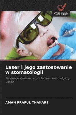 Aman Praful Thakare - Laser i jego zastosowanie w stomatologii, Häftad