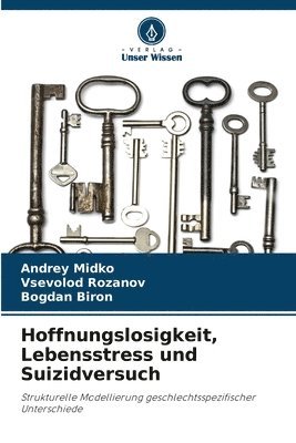 Andrey Midko, Vsevolod Rozanov, Bogdan Biron - Hoffnungslosigkeit, Lebensstress und Suizidversuch, Häftad. Tillgänglighet: Lägg i varukorg