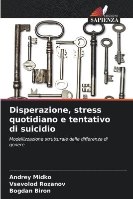Andrey Midko, Vsevolod Rozanov, Bogdan Biron - Disperazione, stress quotidiano e tentativo di suicidio, Häftad. Tillgänglighet: Lägg i varukorg