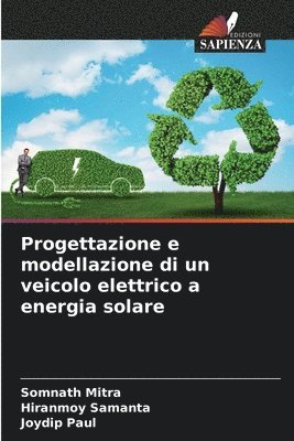 Somnath Mitra, Hiranmoy Samanta, Joydip Paul - Progettazione e modellazione di un veicolo elettrico a energia solare, Häftad