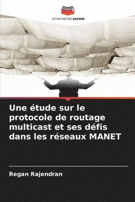 Regan Rajendran - étude sur le protocole de routage multicast et ses défis dans les réseaux MANET, Häftad