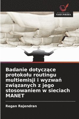 Regan Rajendran - Badanie dotyczące protokolu routingu multiemisji i wyzwań związanych z jego stosowaniem w sieciach MANET, Häftad
