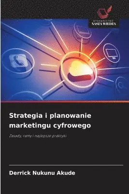 Derrick Nukunu Akude - Strategia i planowanie marketingu cyfrowego, Häftad. Tillgänglighet: Lägg i varukorg
