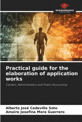 Alberto José Cadevilla Soto, Amaire Josefina Mora Guerrero - Practical guide for the elaboration of application works, Häftad. Tillgänglighet: Lägg i varukorg