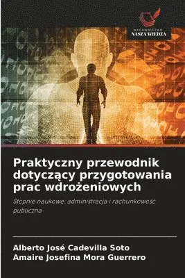 Alberto José Cadevilla Soto, Amaire Josefina Mora Guerrero - Praktyczny przewodnik dotyczący przygotowania prac wdrożeniowych, Häftad. Tillgänglighet: Lägg i varukorg