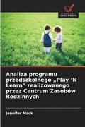 Analiza programu przedszkolnego "Play 'N Learn" realizowanego przez Centrum Zasob�w Rodzinnych