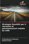 Strategie flessibili per il ripristino di pavimentazioni indotte da LWD