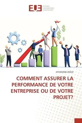 Athanase Zogo - Comment Assurer La Performance de Votre Entreprise Ou de Votre Projet?, Häftad. Tillgänglighet: Lägg i varukorg